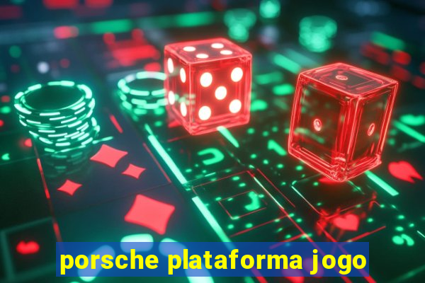 porsche plataforma jogo